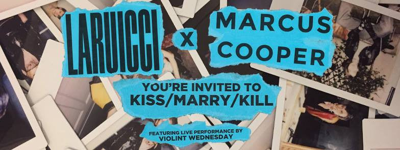 LARUICCI X Marcus Cooper: Kiss/ Marry/ Kill
