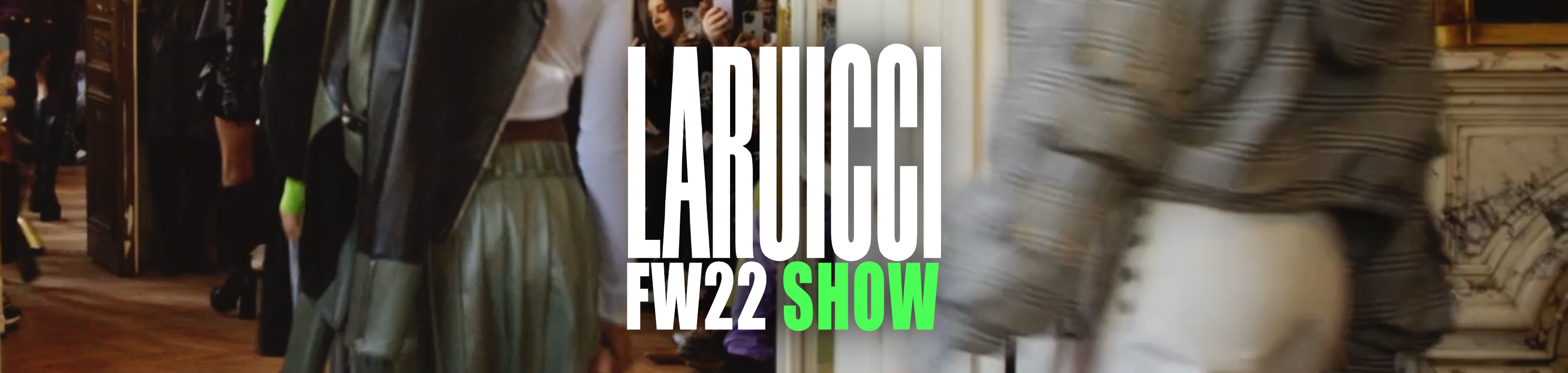 Défilé Automne Hiver 2022 LARUICCI