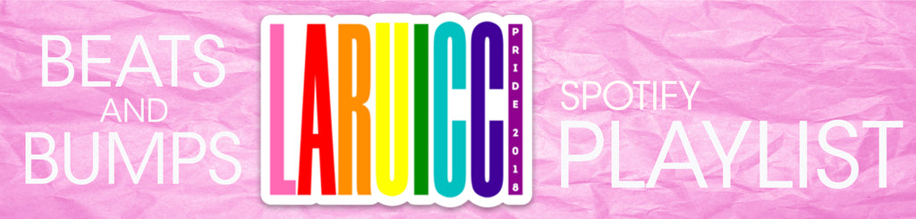 BEATS + BUMPS: LARUICCI is Soundtracking Pride This Year